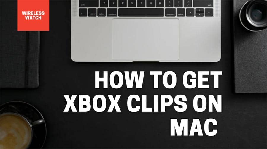 How to view Xbox Clips on Mac