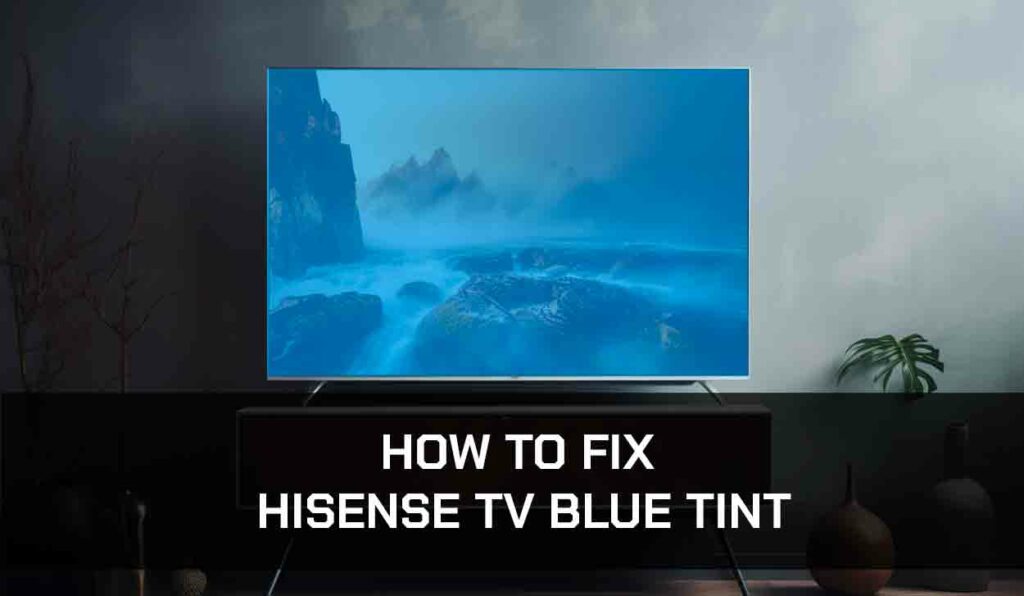 A photo of a Hisense TV Blue Tint Screen
