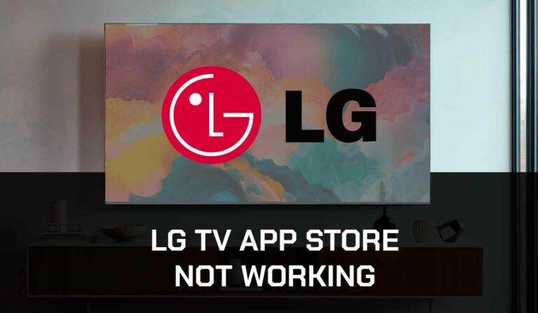 LG TV App Store Not Working (Easy Fixes!)