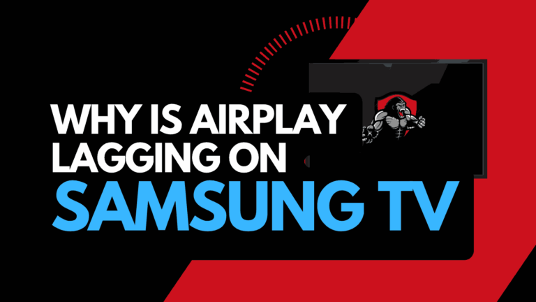 Airplay Lagging on Samsung TV (Try This!)