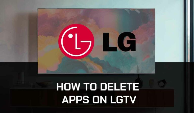 How To Delete Apps on LG TV (Try This!)