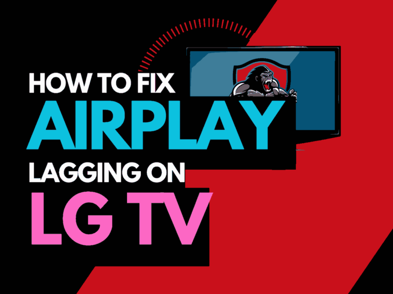 LG TV Airplay Lagging (Easy Fixes!)