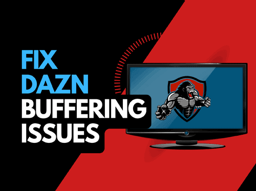 DAZN Buffering? (Easy Solutions to Try!)