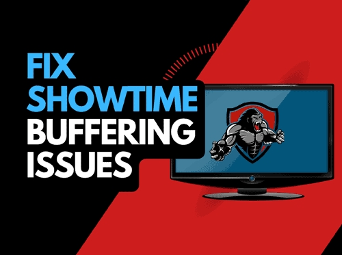 Showtime Keeps Buffering (Try these easy fixes!)