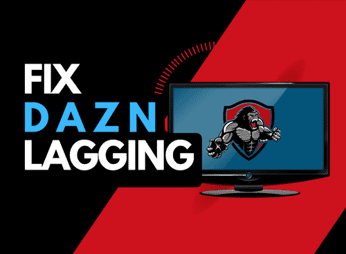 DAZN Lagging (What to do & How to Fix!)