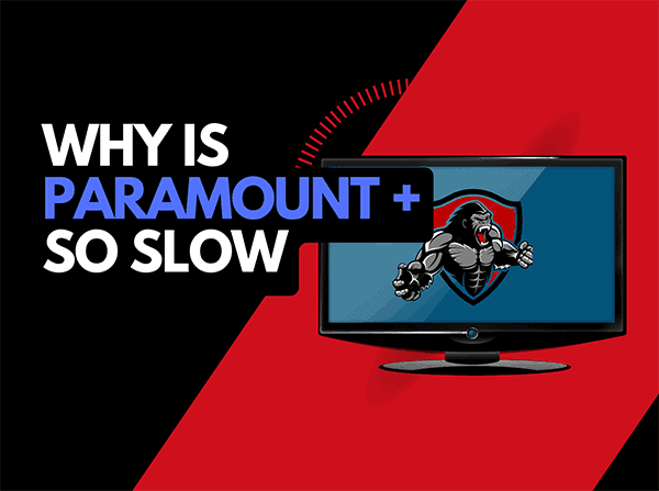 Why is Paramount Plus so slow? (Easy Fixes!)