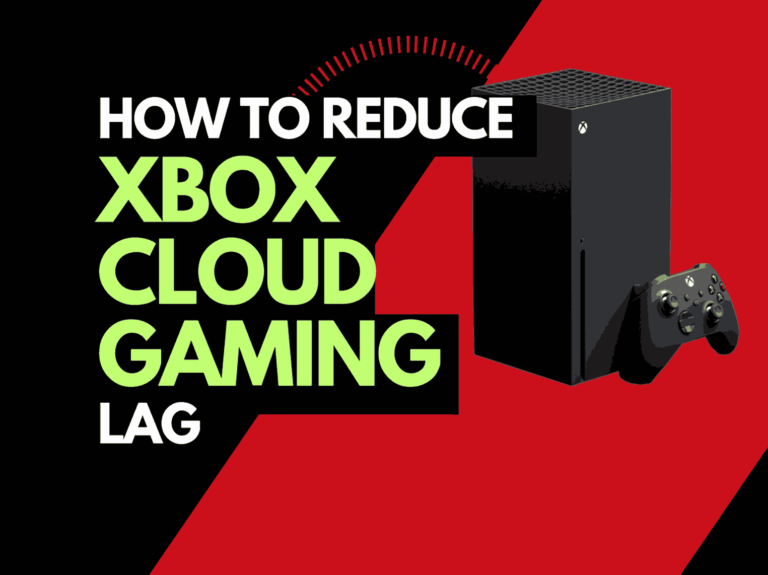 Xbox Cloud Gaming Lag (Try These Tips!)