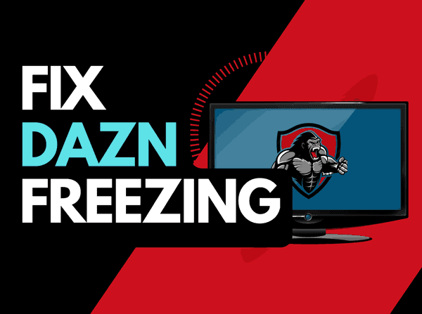 DAZN keeps freezing (Try these fixes!)