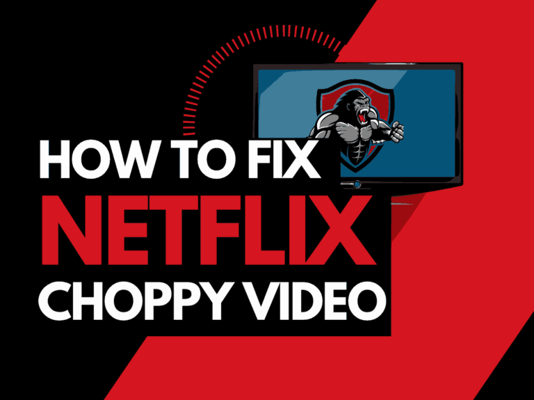 Netflix Choppy Video (How To Fix It!)