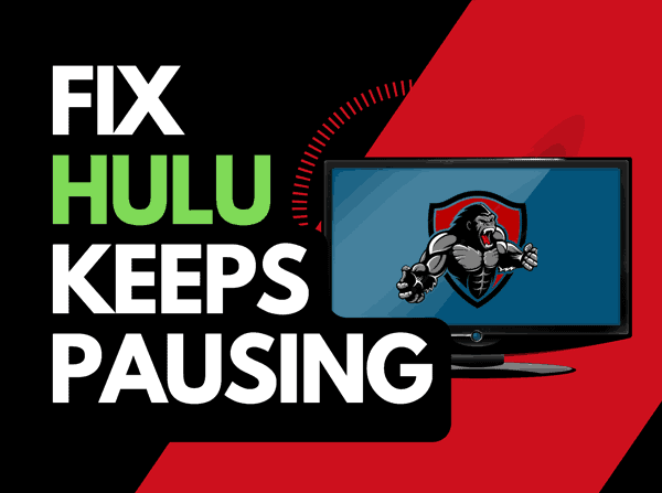 Why does Hulu keep pausing? (Fix it!)