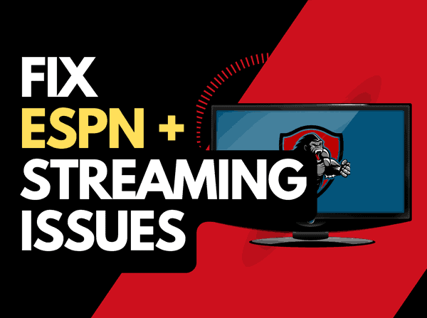ESPN Plus streaming issues (Try these fixes!)