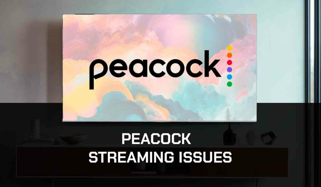 A photo of Peacock Streaming Issues