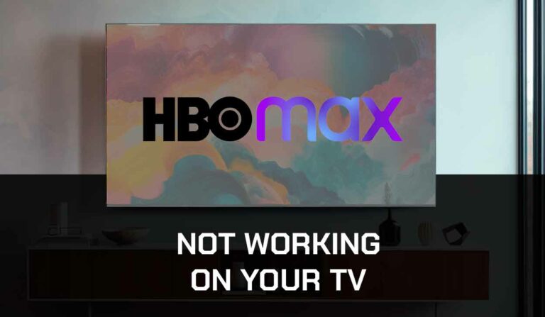 Why Is HBO Max Not Working On My TV (Do This!)