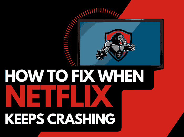 Netflix keeps crashing (Try these fixes!)