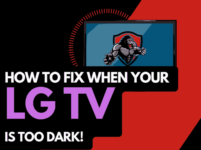 LG TV Too Dark (Try These Fixes!)