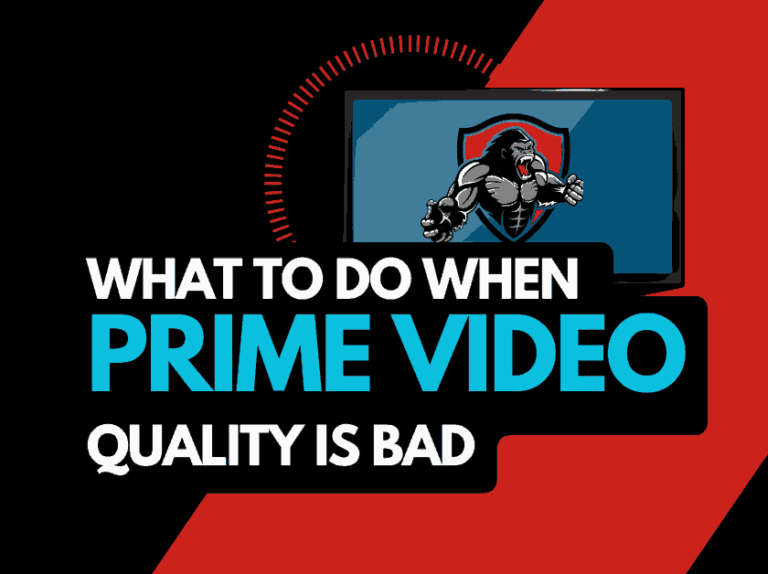 Amazon Prime Video Quality Bad (Solved!)