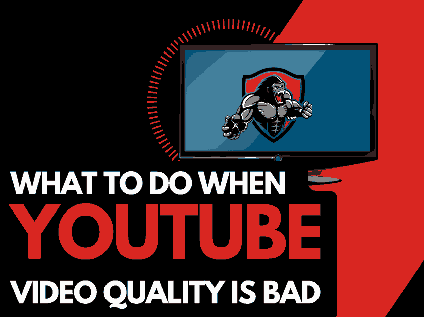 Youtube Video Quality Bad