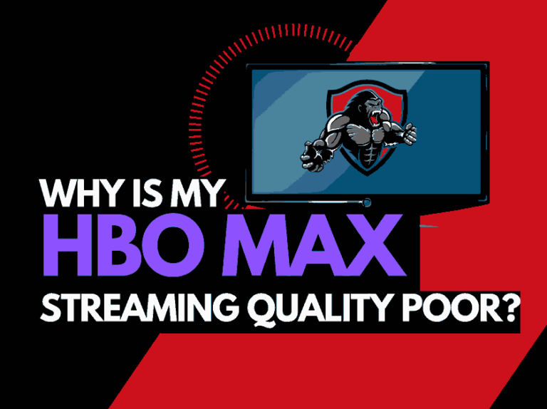 HBO Max Poor Streaming Quality (How To Fix It!)