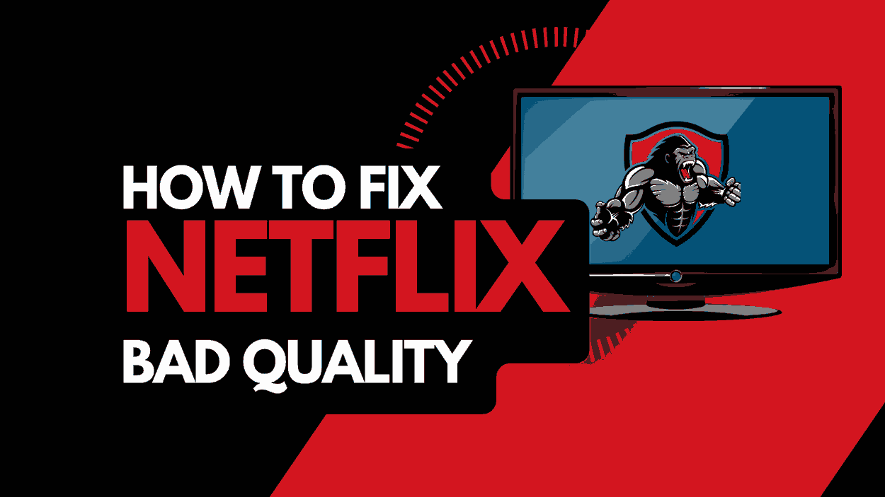 Netflix Bad Quality