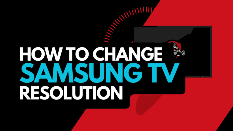 How to Change Resolution on Samsung TV (Solved!)