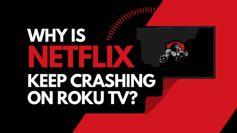 Netflix Keeps Crashing on Roku TV (Easy Fix!)