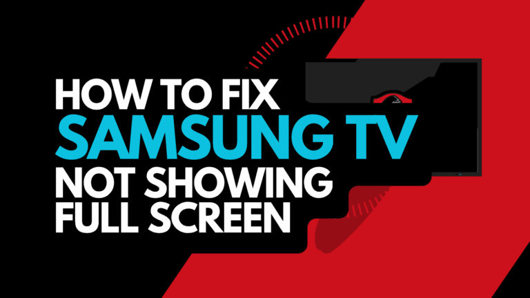 Why Is My Samsung TV Not Showing a Full Screen? (Easy Fix!)
