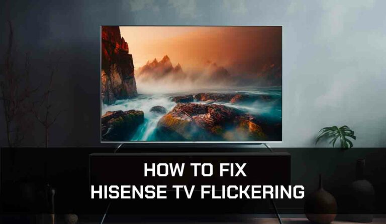 How To Fix Hisense TV Flickering (Try This!)