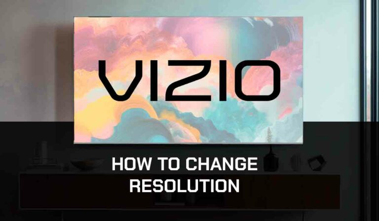 How to Change Resolution on Vizio TV (Easy Method!)