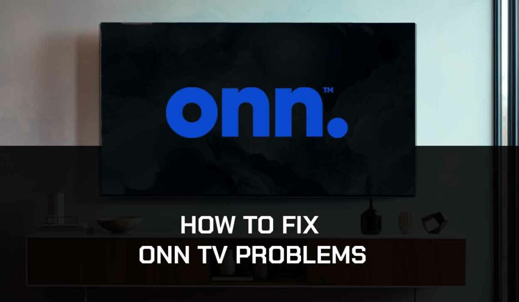 A photon on How to Fix Onn Tv Problems