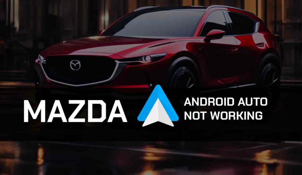 A photo of Mazda Android Auto Not Working