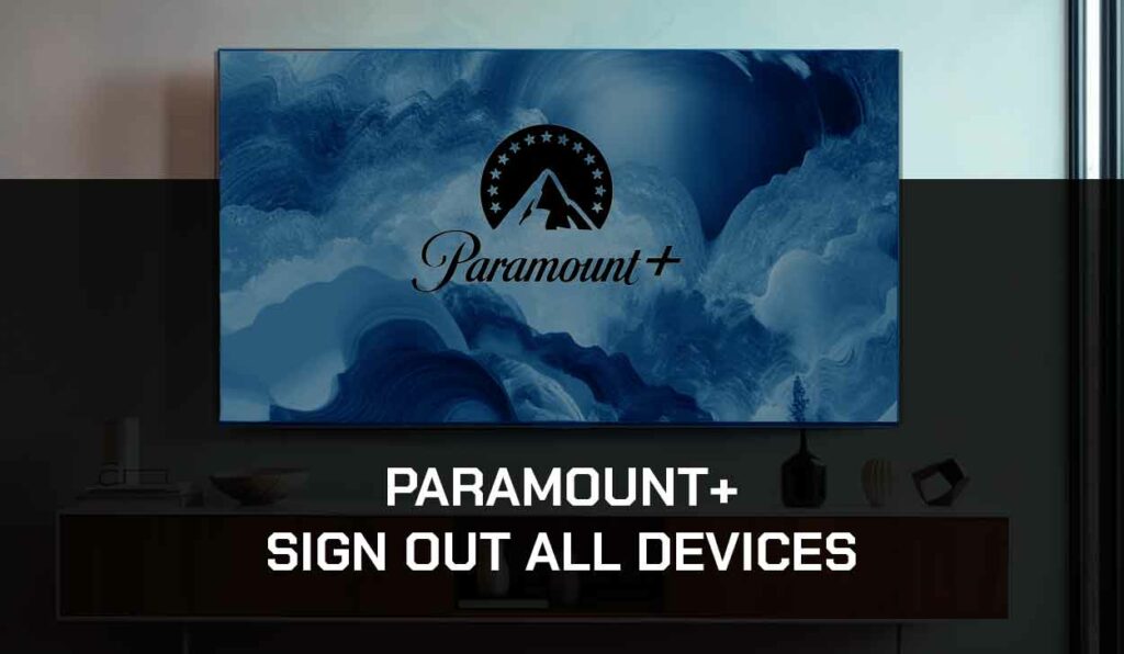 A photo of Paramount Plus Sign Out All Devices
