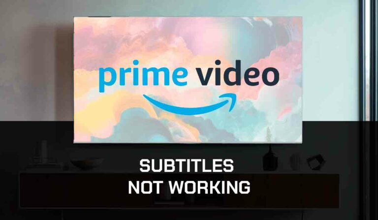 Amazon Prime Subtitles Not Working (Try This!)