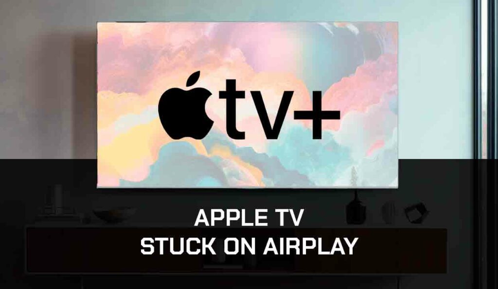 A photo of Apple TV Stuck on AirPlay Screen