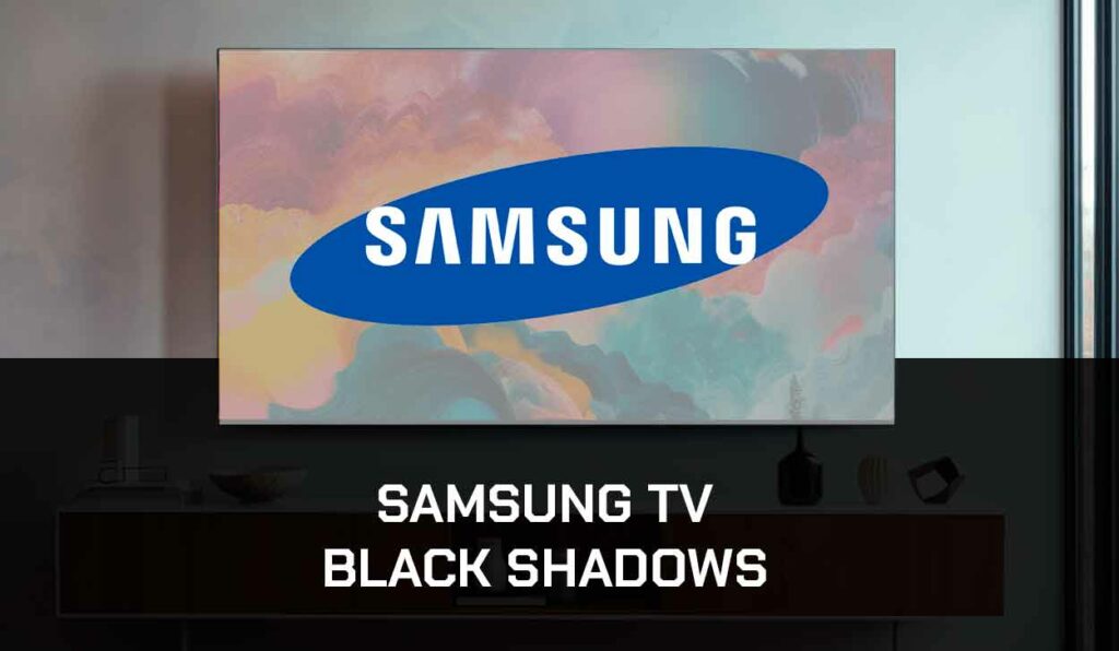 A photo of Black Shadow On Samsung TV