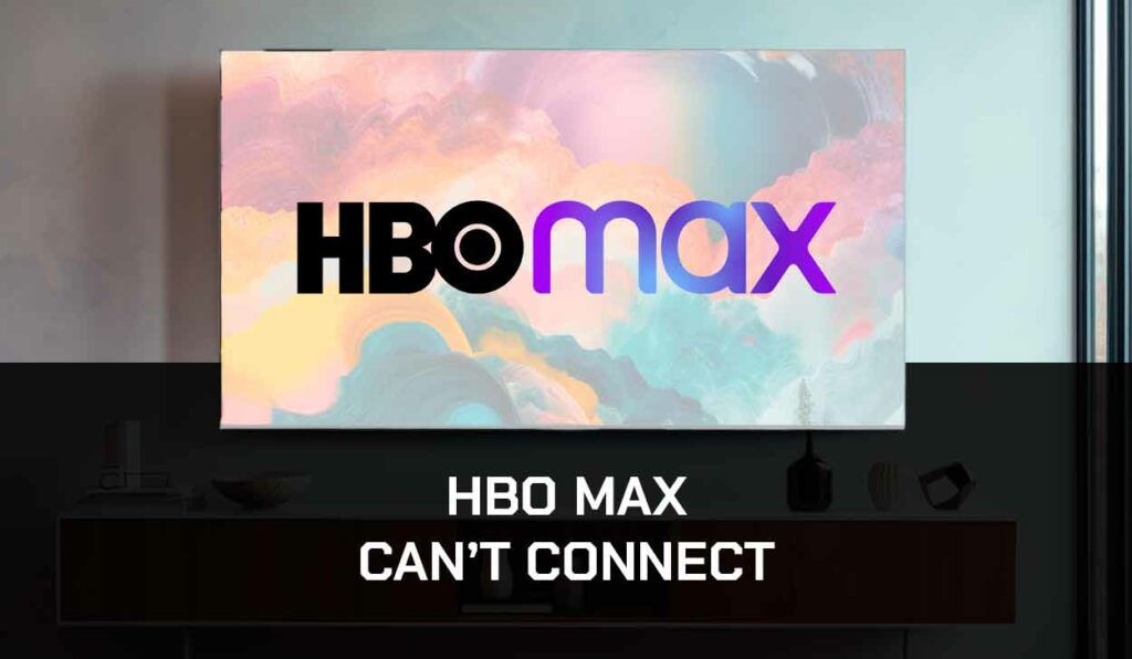 A photo Can’t Connect To HBO Max