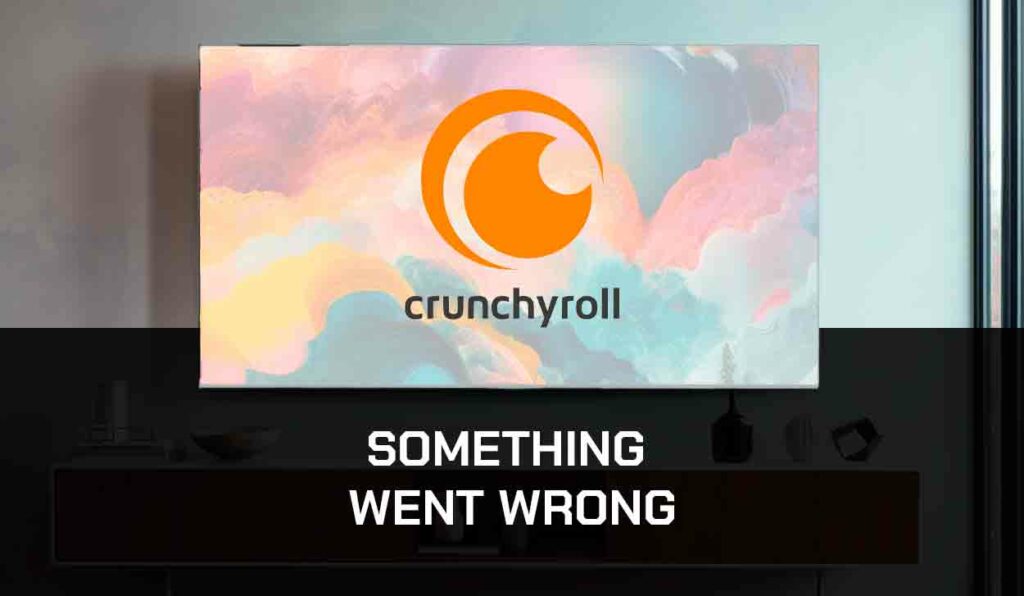 A photo of Crunchyroll Something Went Wrong