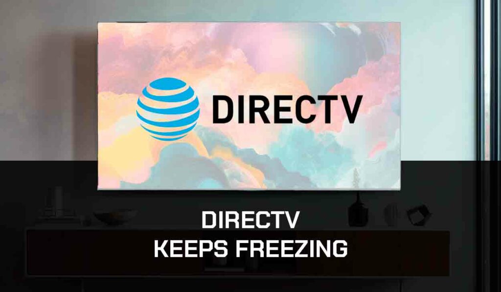 a photo of Direct TV keeps freezing