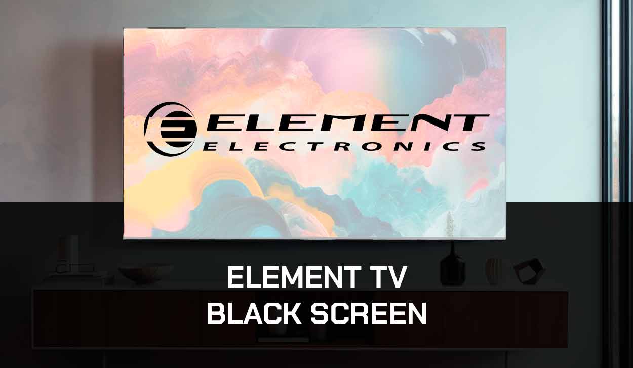 element tv black screen