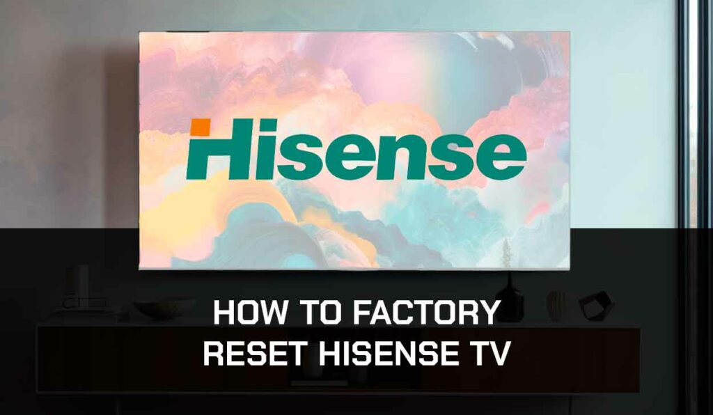 a photo of How To Factory Reset Hisense TV