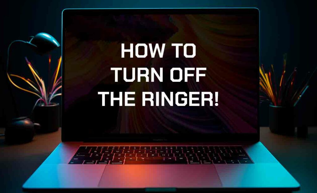 A photo of How To Turn Ringer Off On Macbook