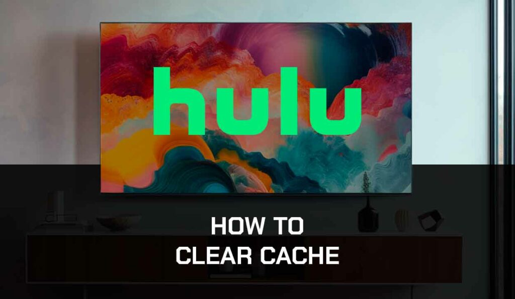 A photo of How to Clear Hulu Cache