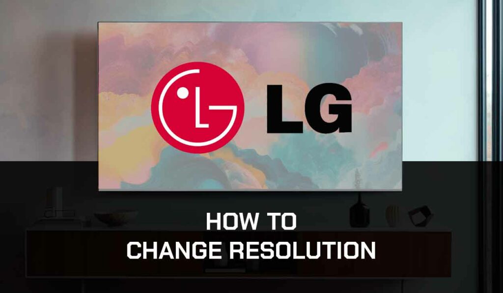 A photo of LG TV Change Resolution