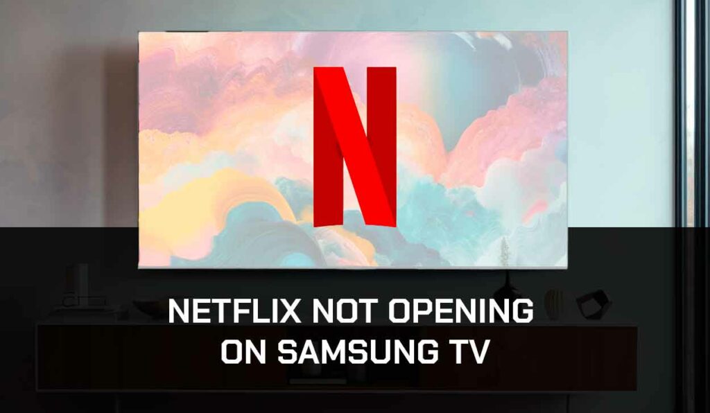 A photo of Netflix Not Opening On Samsung TV