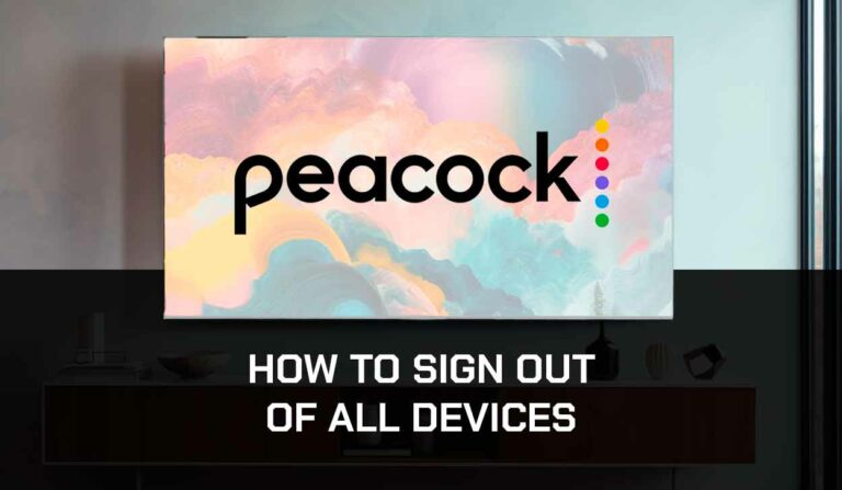 Peacock Sign Out All Devices (Easy Method!)