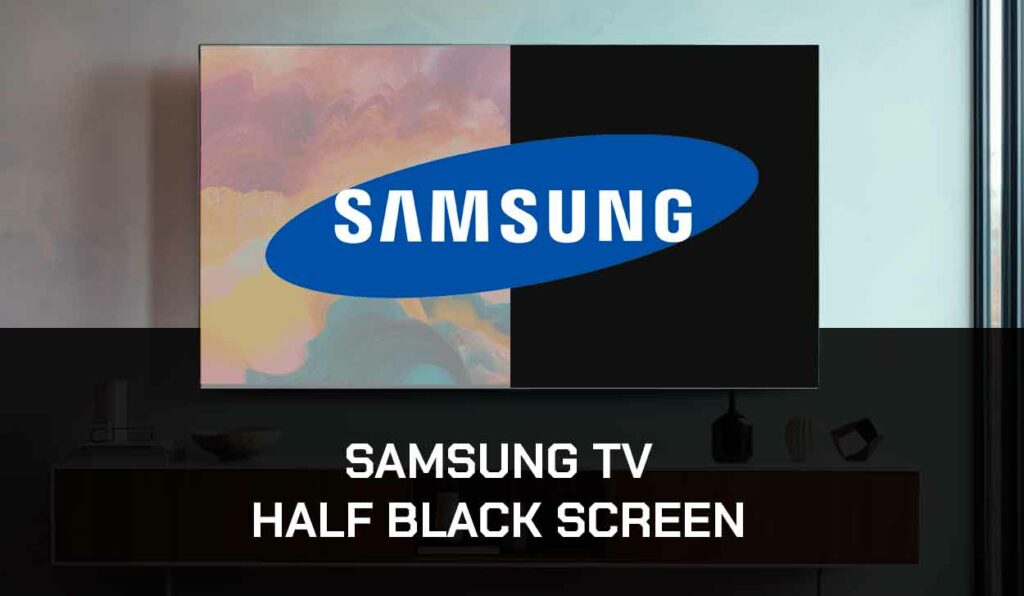 a photo of Samsung TV Half Black Screen