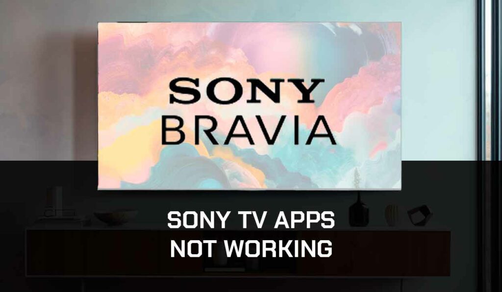 A photo of Sony TV Apps Not Working