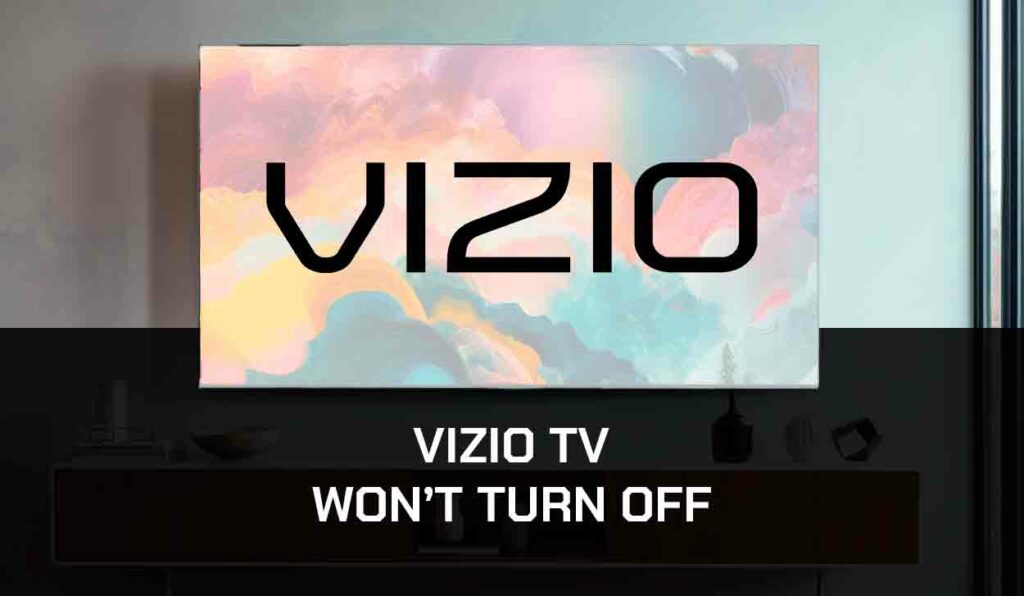 A photo of Vizio TV Won’t Turn Off