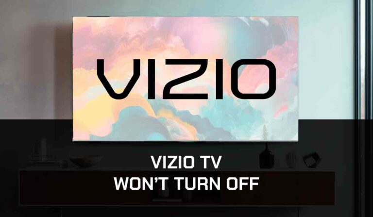 Vizio TV Won’t Turn Off (Try This!)