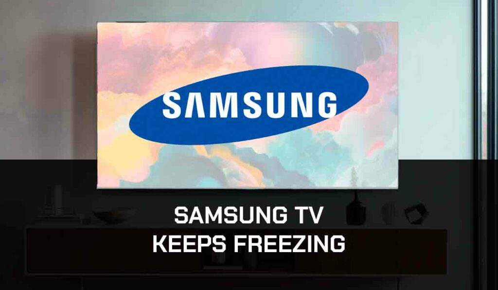 a photo of when Samsung TV keeps freezing