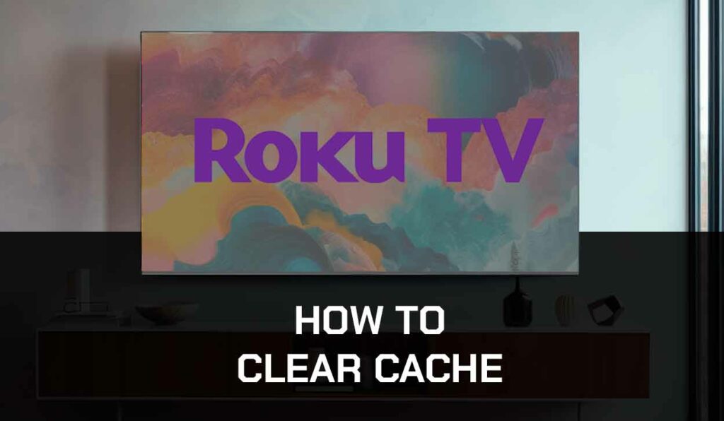 A photo of Clear Cache On Roku